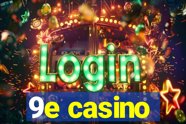 9e casino